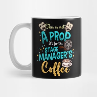 Stage Manager Coffee This Is Not A Prop Mug